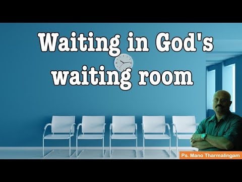 In God's waiting room -தேவனின் காத்திருப்புக் கூடம்