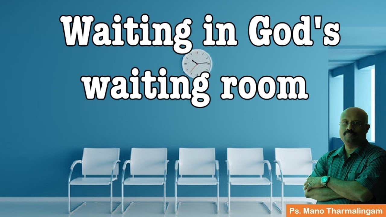 In God's waiting room -தேவனின் காத்திருப்புக் கூடம்