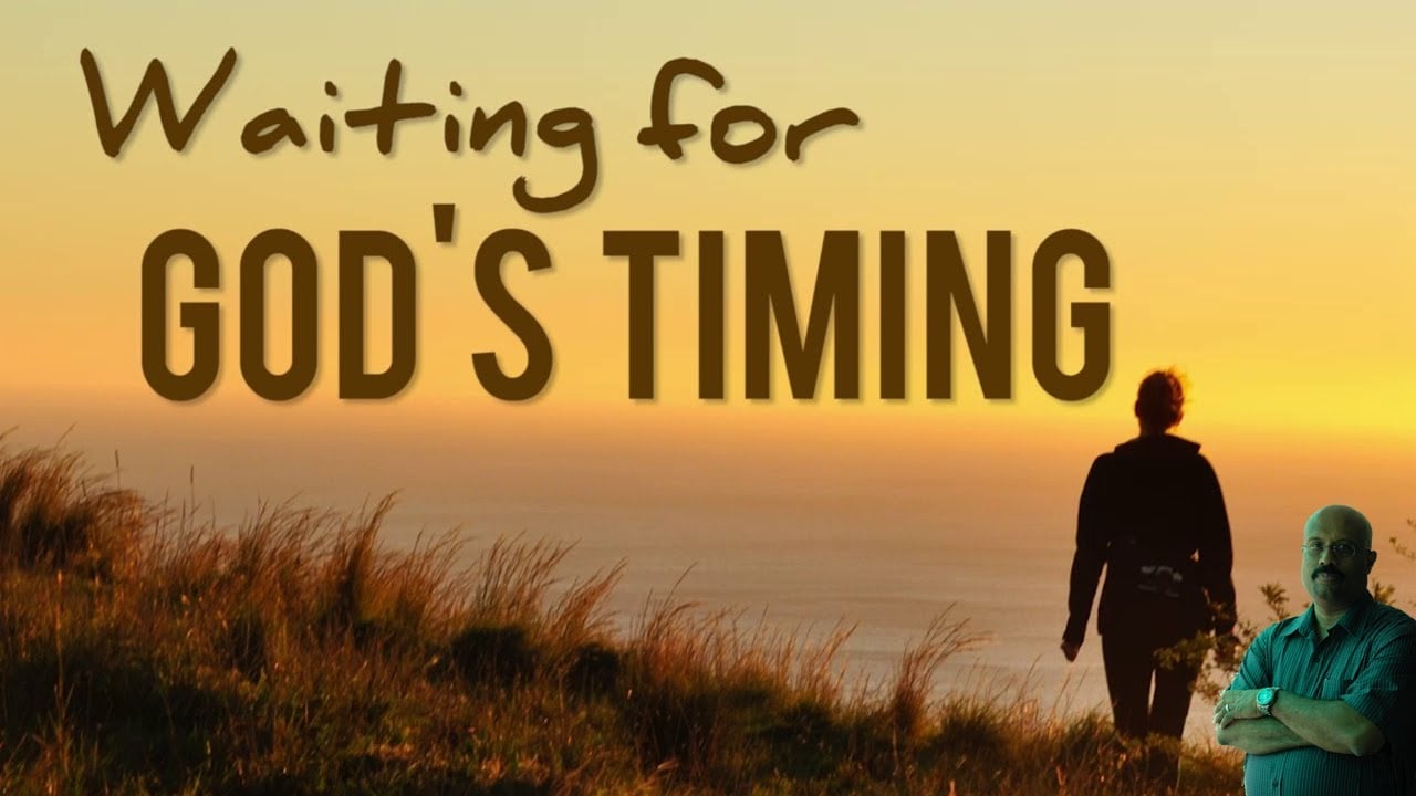 Waiting  for God's timing - தேவனின் நேரத்திற்காய் காத்திருத்தல்